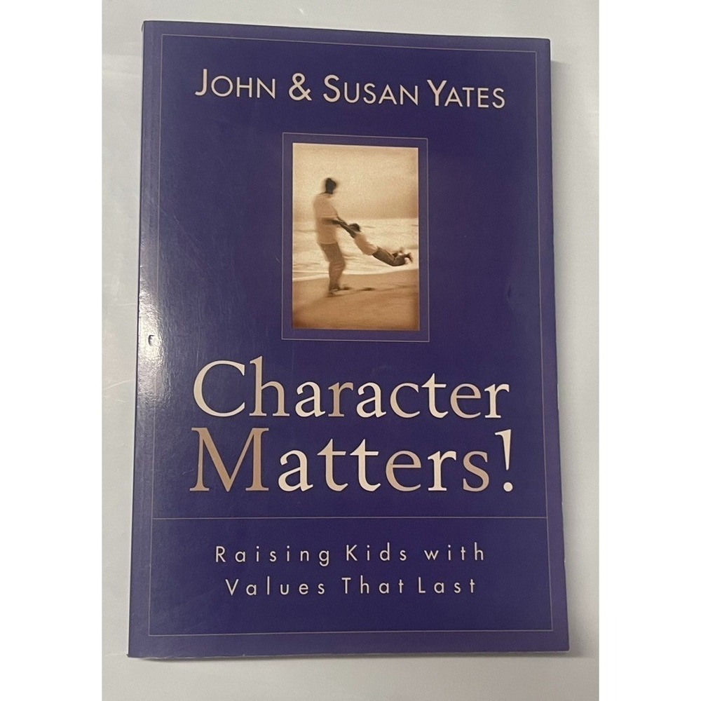 Character Matters!: Raising Kids with - Paperback, by Yates John; Yates‎